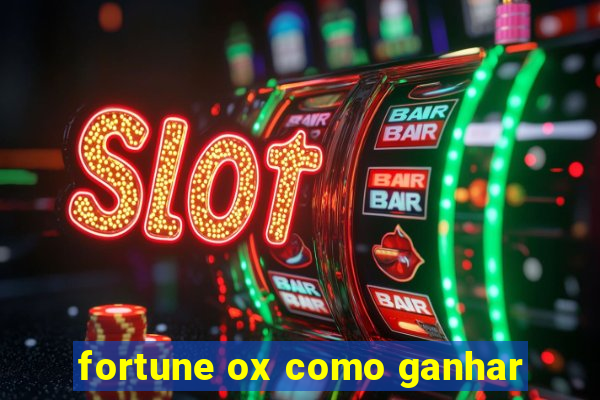 fortune ox como ganhar